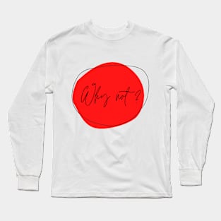 Why not 4? Long Sleeve T-Shirt